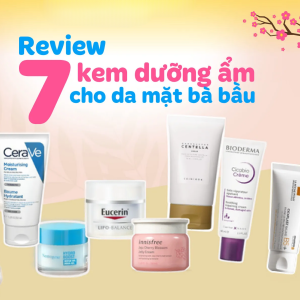 Kem dưỡng ẩm da mặt cho bà bầu an toàn